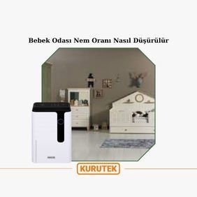 Bebek Odası Nem Oranı Nasıl Düşürülür